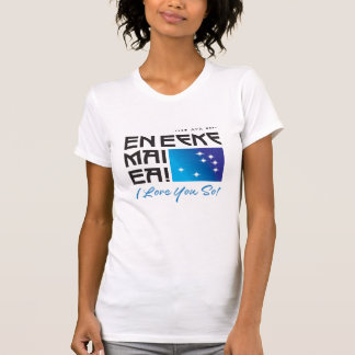 AYA / En Eeke Mai Ea I Liebe You So! Frauenhemd T-Shirt