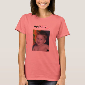Aydan ist... T-Shirt