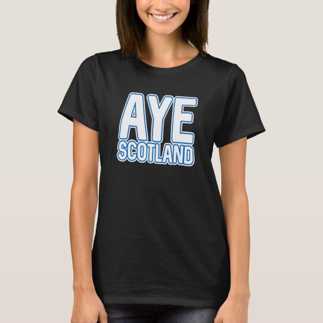 Aye Scotland  Scottish Independence Layered Text S T-Shirt (Vorderseite)