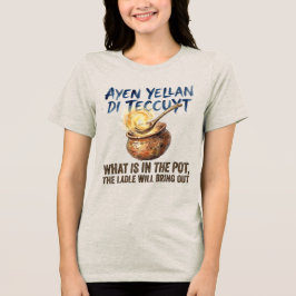 Ayen Yellan Di Teccuyt Amazigh Sprichwort Tri-Blend Shirt