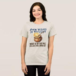 Ayen Yellan Di Teccuyt Amazigh Sprichwort Tri-Blend Shirt