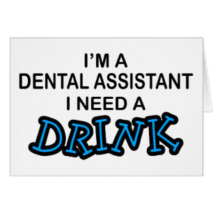 Ayez besoin d'une boisson - assistant dentaire