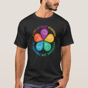 Ayurvedic Doshas Vata Kapha Pitta Ein Leben ohne G T-Shirt