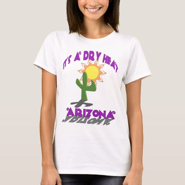 AZ-It is a Dry Heat T-Shirt (Vorderseite)