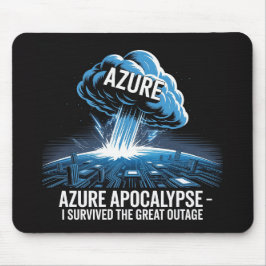 Azure Apocalypse – I Survived the Great Outage Mousepad