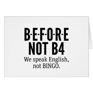 B-E-F-O-R-E NOT B4 - Parler anglais et non bingo