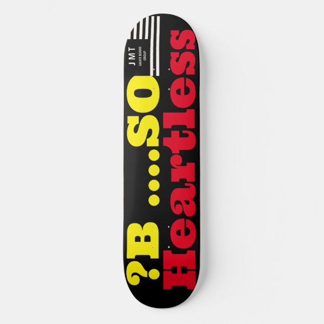 ? B ..HEARTLESS JMT 8 1/2" Skateboarddecke Skateboard (Vorderseite)