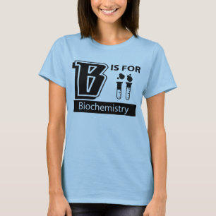 B ist für Biochemie T-Shirt