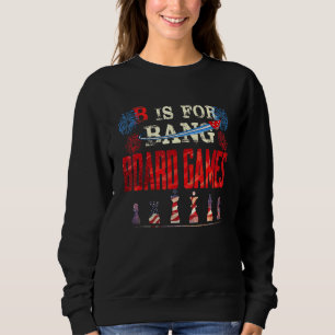 B ist für Brettspiele Independence Day Schach Fan Sweatshirt