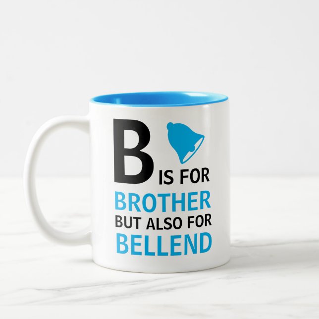B ist für Brother, aber auch für Bellend Zweifarbige Tasse (Links)