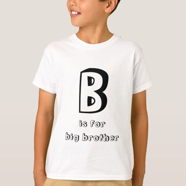 "B ist für großen Bruder" lustige Typografie-Färbu T-Shirt (Vorderseite)