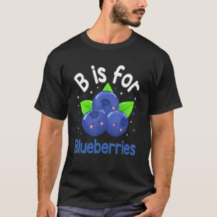 B Steht Für Blaubeeren Blaubeeren Obst   Blaubeere T-Shirt