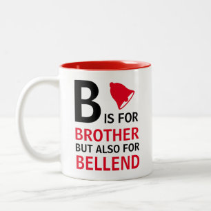 B steht für Bruder, aber auch für Spinner  Zweifarbige Tasse