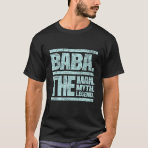 Baba Der Mann der Mythos der Legende Großvater Gro T-Shirt