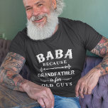 Baba | Großvater ist für alte Typ Vatertag T-Shirt<br><div class="desc">Großvater ist für alte Männer,  also ist er stattdessen Baba! Dieses phantastische Zitat-Shirt ist perfekt für den Vatertag,  Geburtstag,  oder um einen neuen Großvater oder Großvater zu feiern,  um zu sein. Design zeigt das Sprichwort "Baba,  denn Großvater ist für alte Typ" in weißer Schrift.</div>