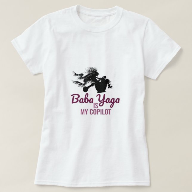 Baba Yaga ist mein Co-Pilot-T - Shirt (Design vorne)