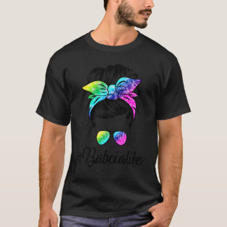 Babcia Life Messy Hair Bun Gefärbte Krawatte Fraue T-Shirt