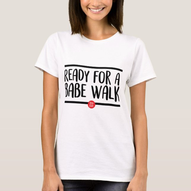 Babe Walk Shirt 2 (Vorderseite)