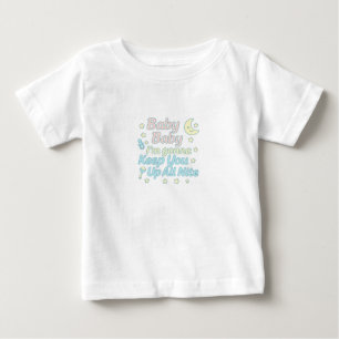 Baby Baby, ich werde dich die ganze Nacht wach hal T-shirt