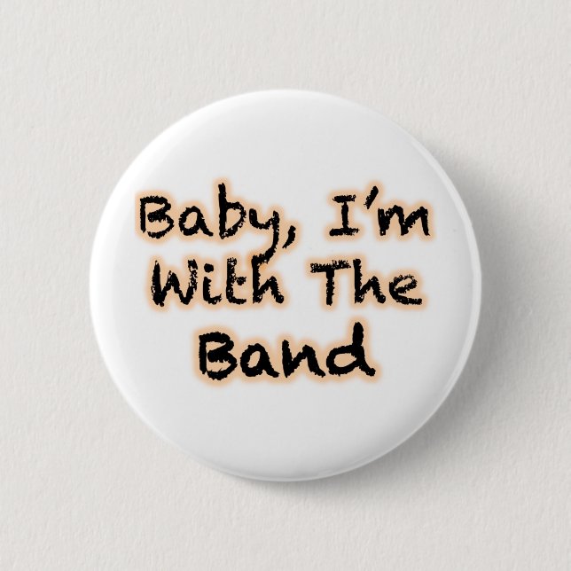 Baby, bin ich mit dem Band Button (Vorderseite)