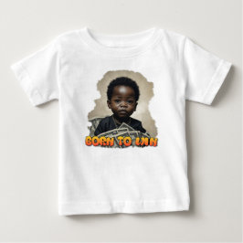 Baby Boss Geboren zu gewinnen Baby T-shirt