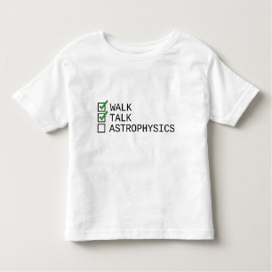 Baby Checkliste: Walk, Talk, Astrophysik Kleinkind T-shirt