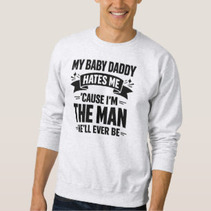 Baby Daddy hasst mich zweimal der Mann Lustiger Po Sweatshirt