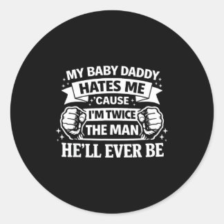 Baby daddy hates cause twice the man be runder aufkleber