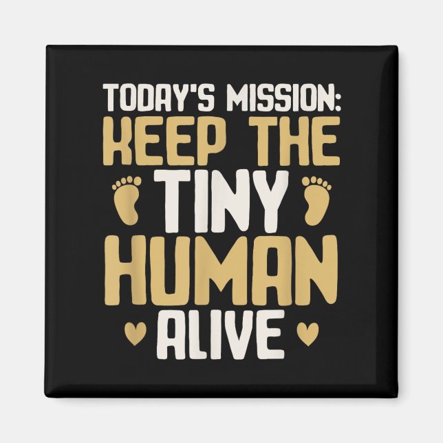 Baby Daddy Keep The Tiny Human Alive Funny New Dad Magnet (Vorne)