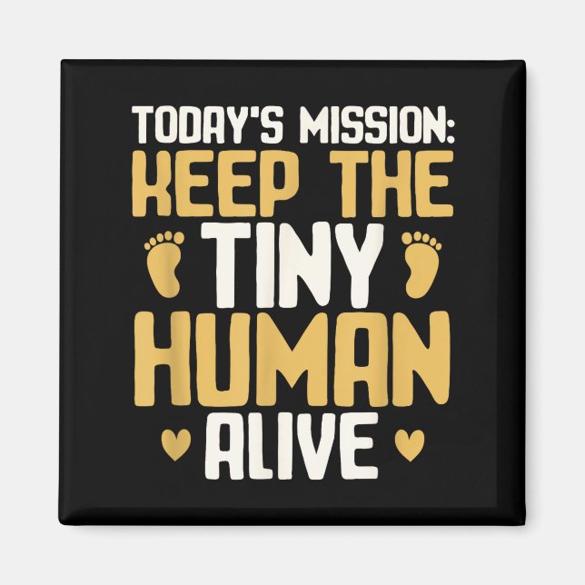 Baby Daddy Keep The Tiny Human Alive Funny New Dad Magnet (Vorne)