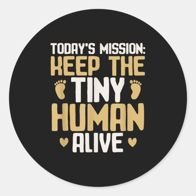 Baby Daddy Keep The Tiny Human Alive Funny New Dad Runder Aufkleber (Vorderseite)