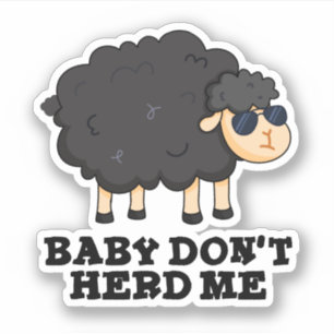 Baby Don't Herd Me Funny Black Sheep Pun Aufkleber
