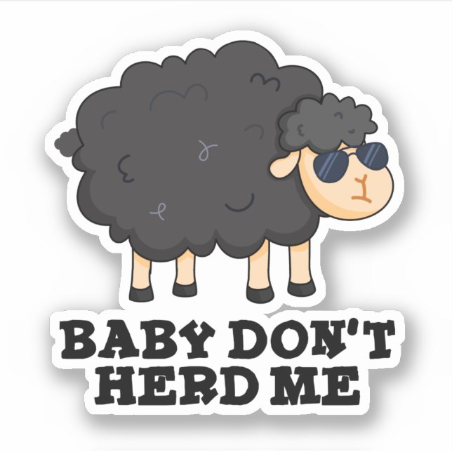 Baby Don't Herd Me Funny Black Sheep Pun Aufkleber (Vorderseite)