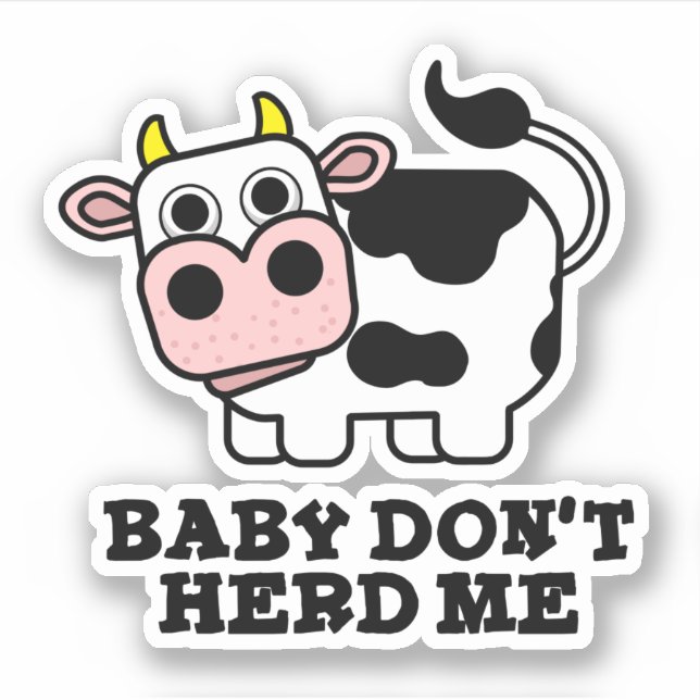 Baby Don't Herd Me Funny Cow Pun Aufkleber (Vorderseite)