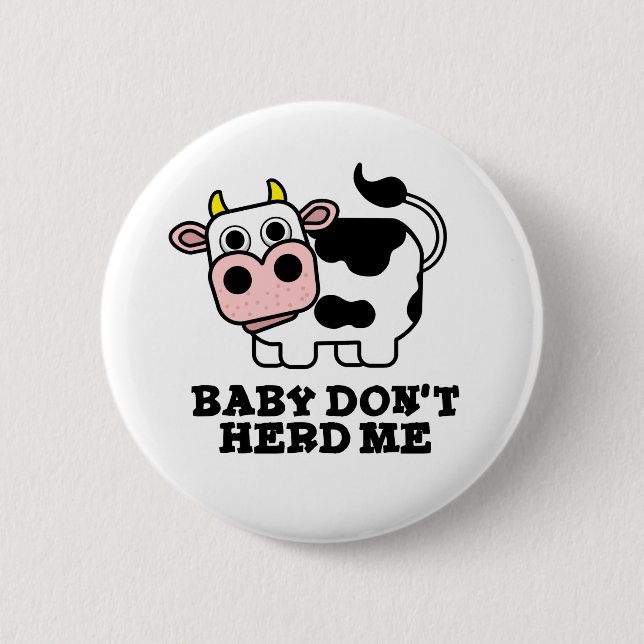 Baby Don't Herd Me Funny Cow Pun Button (Vorderseite)