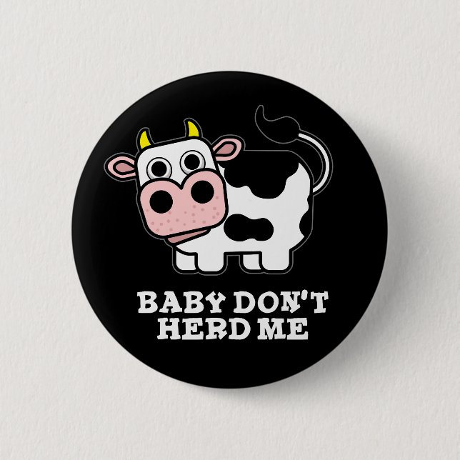 Baby Don't Herd Me Funny Cow Pun Dark BG Button (Vorderseite)