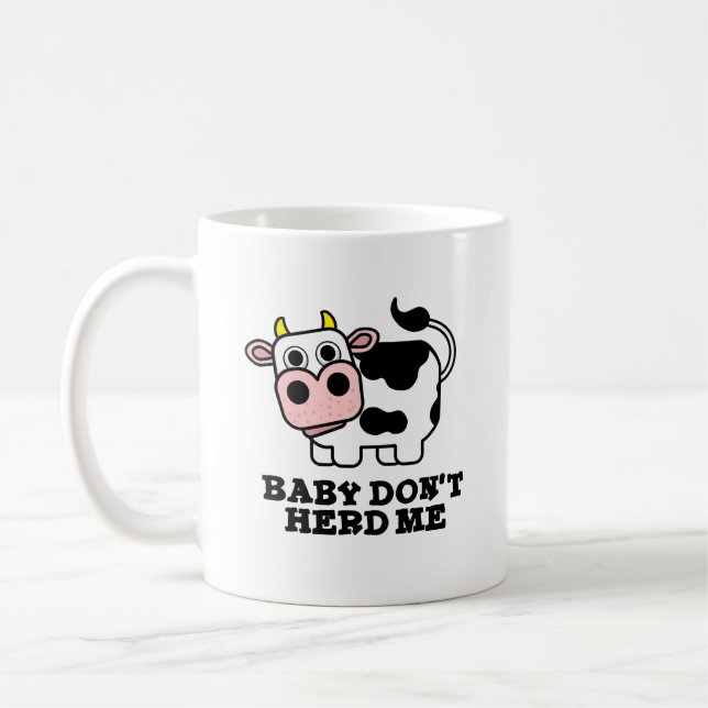 Baby Don't Herd Me Funny Cow Pun Kaffeetasse (Links)