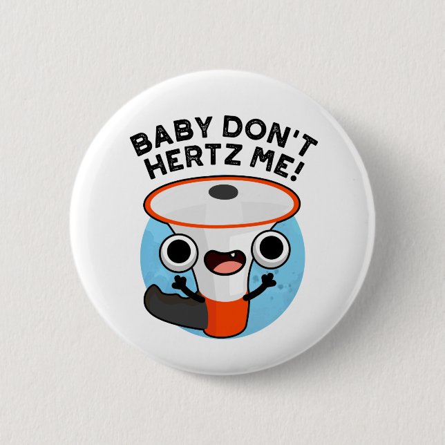 Baby Don't Hertz Me Funny Loud Hailer Sound Pun Button (Vorderseite)