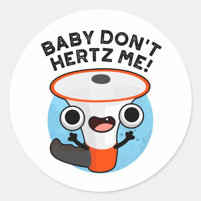 Baby Don't Hertz Me Funny Loud Hailer Sound Pun Runder Aufkleber (Vorderseite)