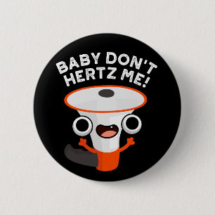 Baby Don't Hertz Me Funny Sound Pun Dark BG Button