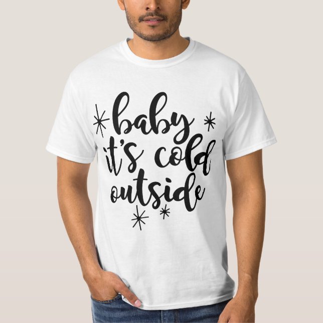 Baby, draußen ist es kalt T-Shirt (Vorderseite)