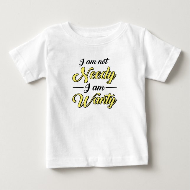 Baby Duschgeschenk Ich bin nicht needy lustig T-shirt (Vorderseite)