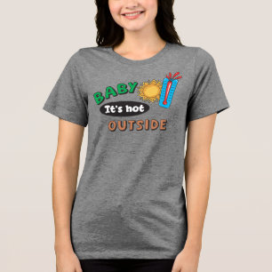 Baby, es ist heiß draußen Damen Tri-Blend Shirt