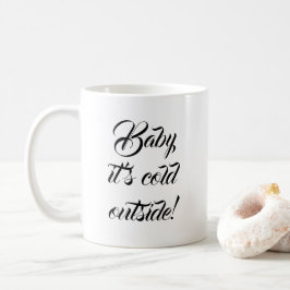 Baby es ist kalt außerhalb des eigenen Skripts lus Kaffeetasse