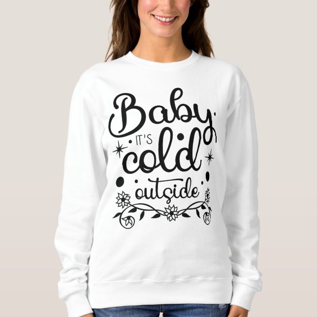 Baby Es ist kalt draußen für Frauen Sweatshirt (Vorderseite)