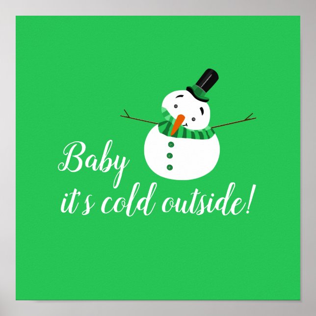 Baby Es ist kalt draußen, grüner Schneemann Poster (Vorne)