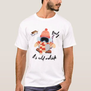 Baby! Es ist kalt draußen - Heute Ratte - lustiges T-Shirt