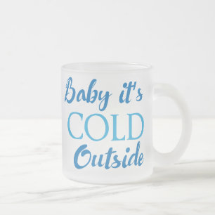 Baby Es ist kalt draußen Mattierte Glass Kaffee Ta Mattglastasse