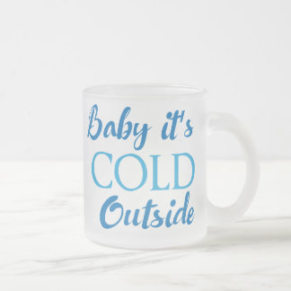 Baby Es ist kalt draußen Mattierte Glass Kaffee Ta Mattglastasse