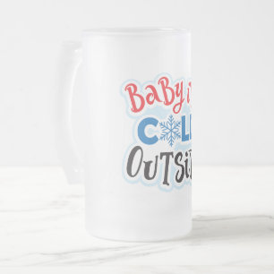Baby Es ist kalt draußen Mattierte Glass-Tasse Mattglas Bierglas